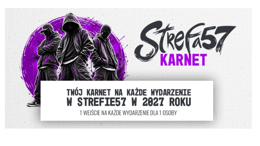 BILET NA WSZYSTKIE WYDARZENIA W STREFIE57 2027